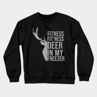 Funny Hunter Dad Im into fitness deer in my freezer Hunting Crewneck Sweatshirt